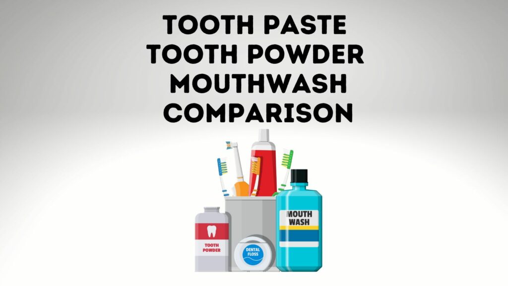 Tooth Powder Vs Toothpaste
